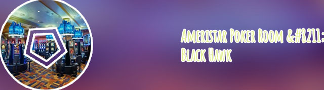 Ameristar casino black hawk poker room