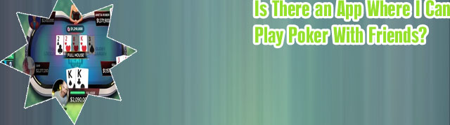 Poker app you can play with friends